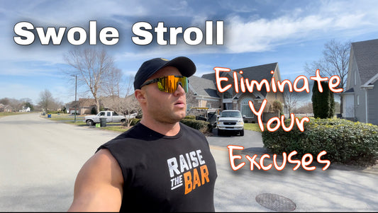 Eliminate Your Excuses - Swole Stroll