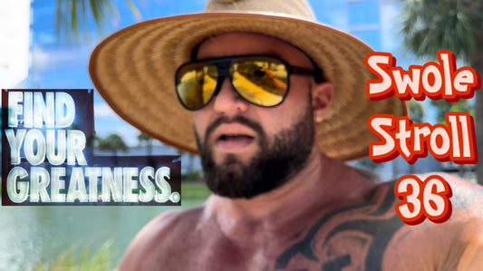 Find Your Greatness - Swole Stroll 36